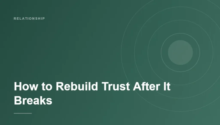 How to Rebuild Trust After It Breaks