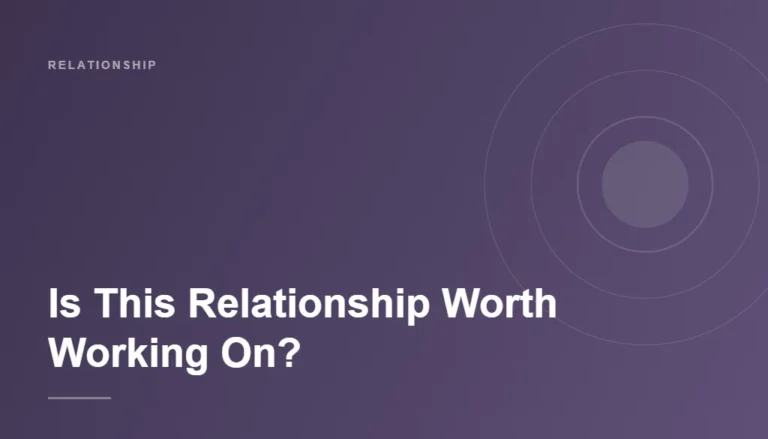 Is This Relationship Worth Working On?