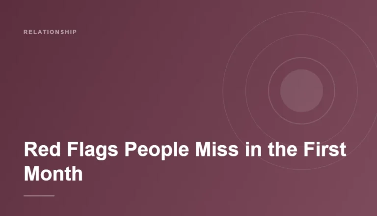 Red Flags People Miss in the First Month