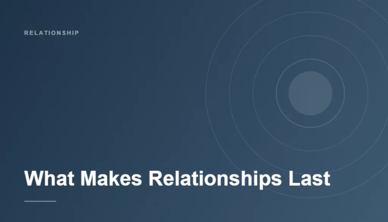 What Makes Relationships Last